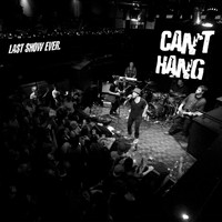 Can't Hang - Last Show Ever