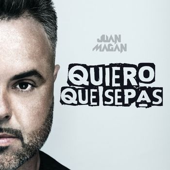 Juan Magan - Quiero Que Sepas