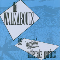 The Walkabouts - See Beautiful Rattlesnake Gardens