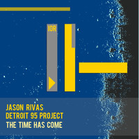 Detroit 95 Project, Jason Rivas - The Time Has Come