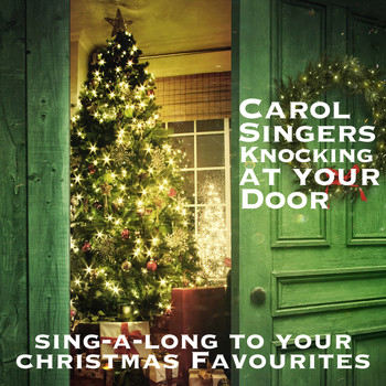 Various Artists - Carol Singers Knocking at Your Door Sing-a-Long to Your Christmas Favourites