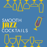 Smooth Jazz Instrumentals - Smooth Jazz Cocktails