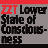 ZZT - Lower State Of Consciousness