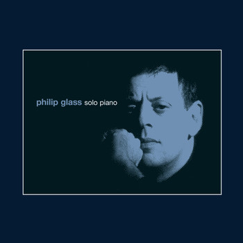 Philip Glass - Solo Piano