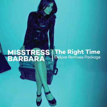 Misstress Barbara - The Right Time Deluxe Remixes