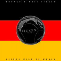 Bronko, Rosi Ficken - Keiner wird es wagen
