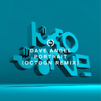 Dave Angel - Portrait (Octogn Remix)