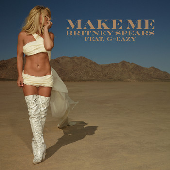 Britney Spears feat. G-Eazy - Make Me... (feat. G-Eazy)