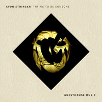 Avon Stringer - Trying to Be Someone