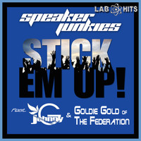 Speaker Junkies - Stick Em Up (feat. Johnny G & Goldie Gold)