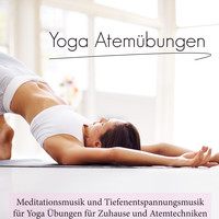 Yoga Musik Akademie - Yoga Atemübungen - Meditationsmusik und Tiefenentspannungsmusik für Yoga Übungen für Zuhause und Atemtechniken