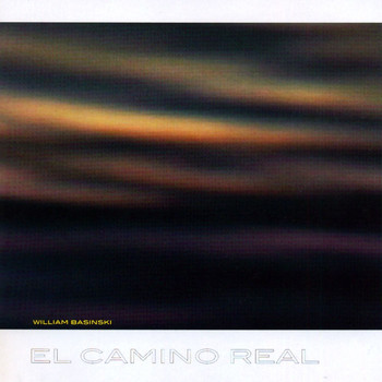 William Basinski - El Camino Real