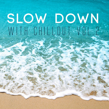 Various Artists - Slow Down with Chillout, Vol. 2