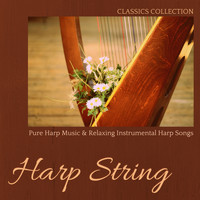 Harp Music Collective - Harp String - Pure Harp Music & Relaxing Instrumental Harp Songs (Classics Collection)