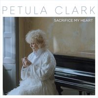 Petula Clark - Sacrifice My Heart