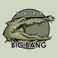 DJ Aligator - Big Bang