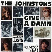 The Johnstons - Give a Damn - The Folk-Rock Years