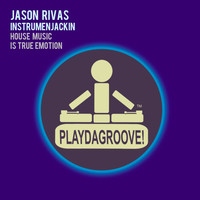 Jason Rivas, Instrumenjackin - House Music Is True Emotion