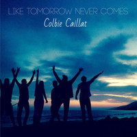 Colbie Caillat - Like Tomorrow Never Comes