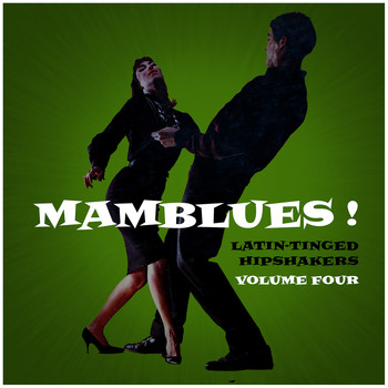 Various Artists - Mamblues Vol. 4, Latin-Tinged Hipshakers (Rumba Blues, Boogie Cha and Cool Mambo)