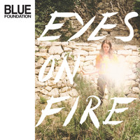 Blue Foundation - Eyes on Fire (Re-Work, Remix & Instrumentals)