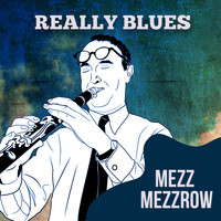 Mezz Mezzrow - Really Blues