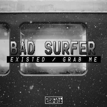 Bad Surfer - Existed / Grab Me!