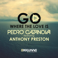 Pedro Cazanova - Go Where the Love Is