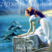 Jamie Llewellyn - To Dream of Dolphins