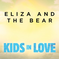 Eliza and the Bear - Kids In Love (From "Kids in Love" Original Motion Picture Soundtrack)
