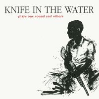 Knife in the Water - Plays One Sound and Others