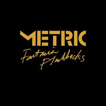 Metric - Fantasies Flashbacks