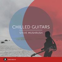 Steve Mushrush - Chilled Guitar