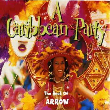 Arrow - A Caribbean Party: The Best of Arrow