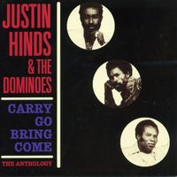 Justin Hinds & The Dominoes - Carry Go Bring Come: Anthology '64-'74