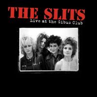 The Slits - Live at the Gibus Club (Explicit)