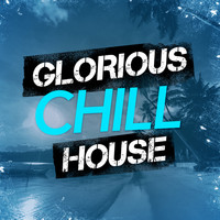 D.J. Chill House - Glorious Chill House