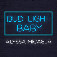 Alyssa Micaela - Bud Light Baby