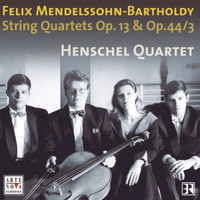 Henschel Quartet - Mendelssohn: String Quartets Op. 13 & Op. 44 No. 3