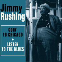 Jimmy Rushing - Complete Goin' to Chicago + Listen to the Blues (Bonus Track Version)