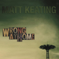 Matt Keating - Wrong Way Home