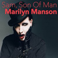 Marilyn Manson - Sam, Son Of Man