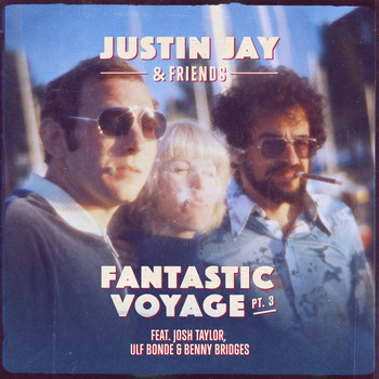 Justin Jay feat. Josh Taylor, Benny Bridges - Fantastic Voyage, Pt. 3