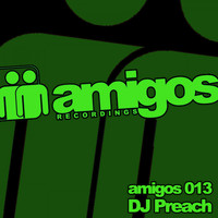 DJ Preach - Amigos 013 DJ Preach