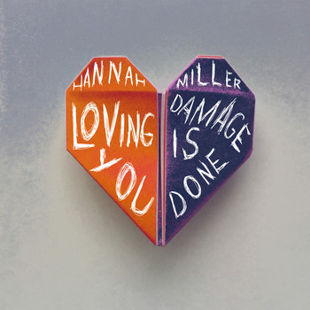 Hannah Miller - Loving You: Damage is Done