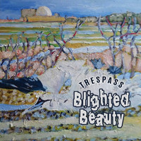Trespass - Blighted Beauty