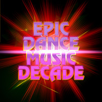 Dance Music Decade - Epic Dance Music Decade