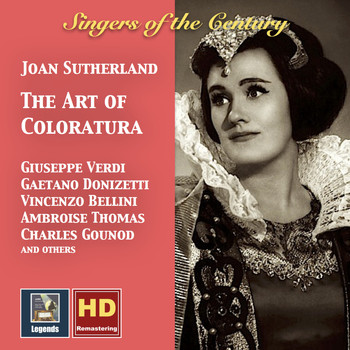 Joan Sutherland / Orchestre de la Société des Concerts du Conservatoire / Royal Opera House Orchestra, Covent Garden / Unknown Artist - Singers of the Century: Joan Sutherland – The Art of Coloratura (Remastered 2016)