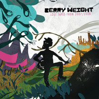 Berry Weight - Lost Tapes from 2007/2008