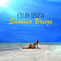 Club Ibiza Chill - Club Ibiza Summer Breeze